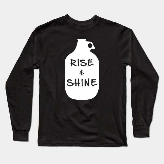 Rise And Shine Moonshine Long Sleeve T-Shirt by UncagedUSA